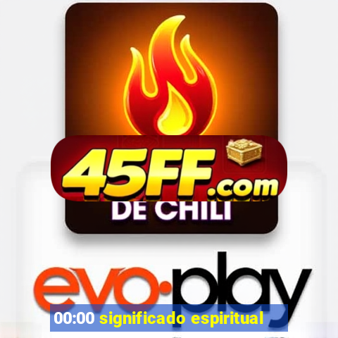 00:00 significado espiritual